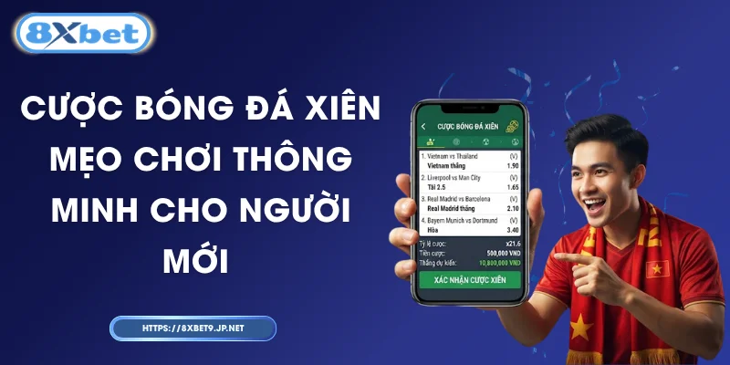 Cược Bóng Đá Xiên - Mẹo Chơi Thông Minh Cho Người Mới