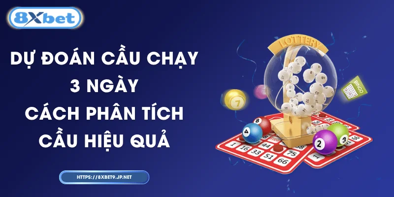 Dự Đoán Cầu Chạy 3 Ngày – Cách Phân Tích Cầu Hiệu Quả
